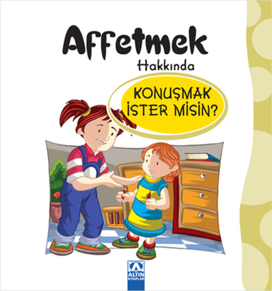 Affetmek Hakkında Konuşmak İster misin?