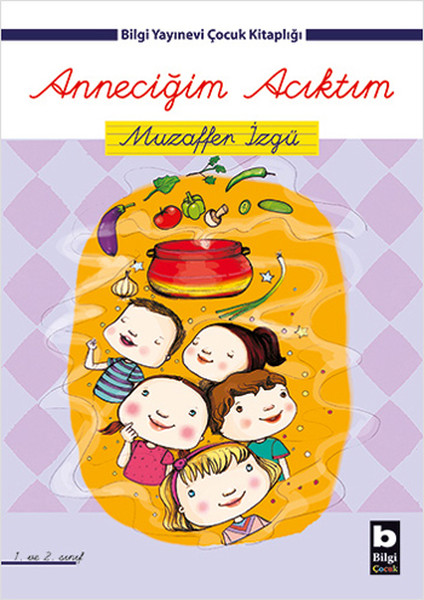 Anneciğim Acıktım; (1. ve 2. Sınıf)