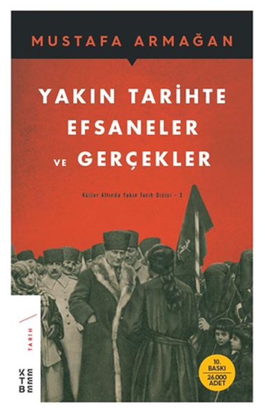 Yakın Tarihte Efsaneler ve Gerçekler Küller Altında Yakın Tarih Dizisi - 3