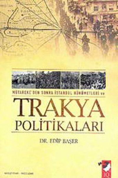 Mütareke'den Sonra İstanbul Hükümetleri Ve Trakya Politikaları