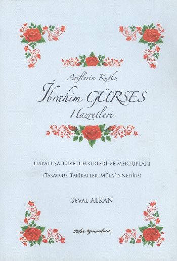 İbrahim Gürses Hazretleri  Hayatı Şahsiyetleri Fikirleri ve Mektupları