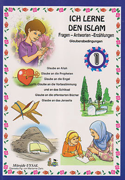 Ich Lerne Den Islam - 1; Fragen - Antworten - Erzahlungen - Glaubensbedingungen