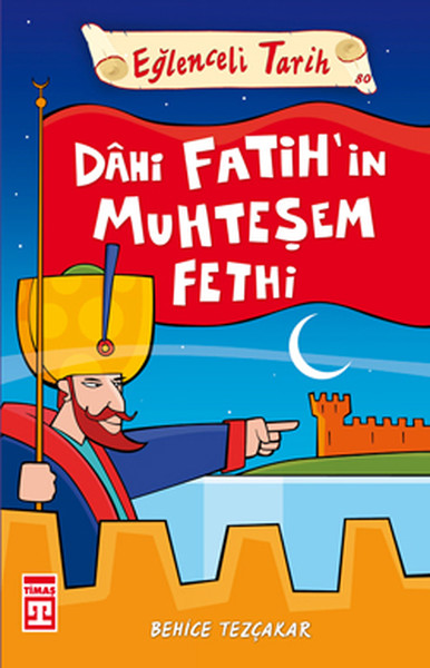 Eğlenceli Bilgi Dünyası-080 (Tarih): Dahi Fatih'in Muhteşem Fethi