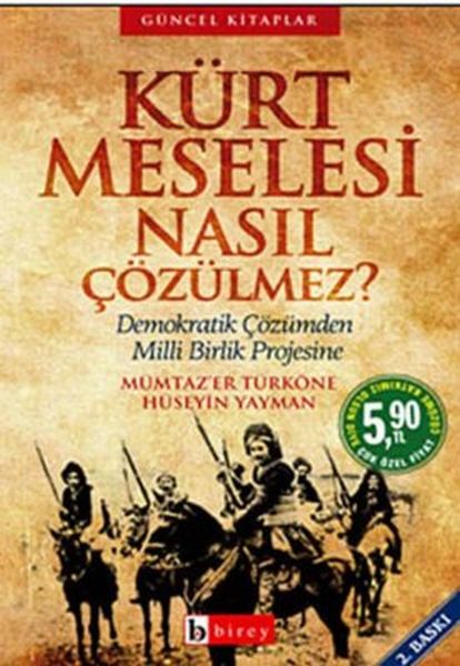 Kürt Meselesi Nasıl Çözülmez?; demokratik Çözümden Milli Birlik Projesine