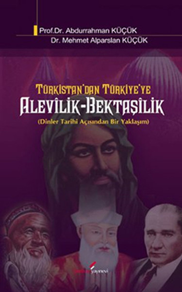 Türkistan'dan Türkiye'ye Alevilik-Bektaşilik  Dinler Tarihi Açısından Bir Yaklaşım