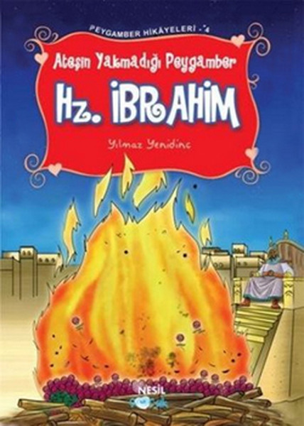 Peygamber Hikayeleri 4 - Ateşin Yakmadığı Peygamber  Hz. İbrahim