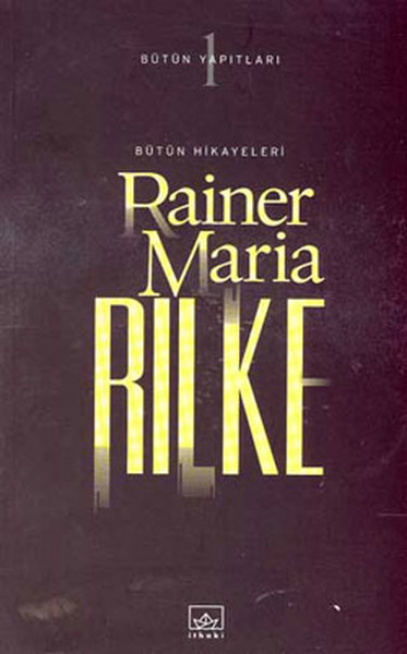 Bütün Hikayeleri - Rainer Maria Rilke