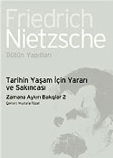 Tarihin Yaşam İçin Yararı ve Sakıncası; Zamana Aykırı Bakışlar 2