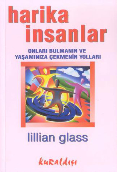 Harika İnsanlar: Onları Bulmanın ve Yaşamınıza Çekmenin Yolları