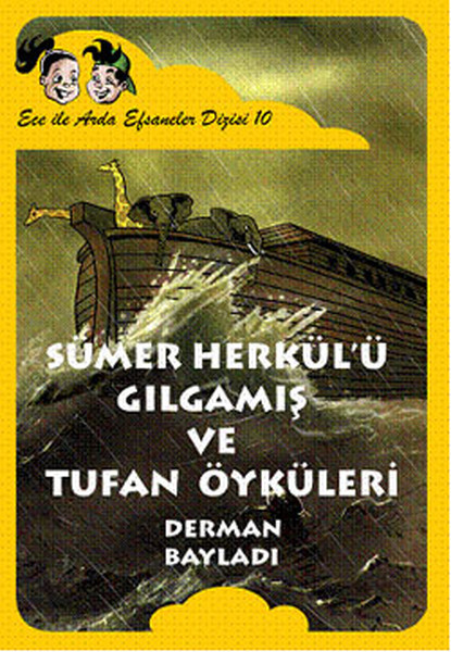 Sümer Herkülü Gılgamış ve Tufan; Ece ile Arda Efsaneler Dizis 10
