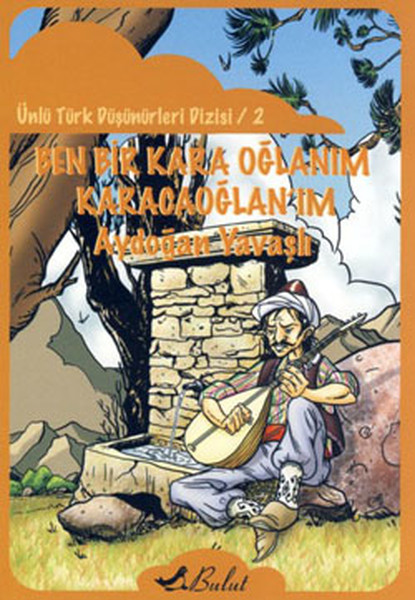 Ben Bir Kara Oğlanım; Ünlü Türk Düşünürleri Dizisi 2