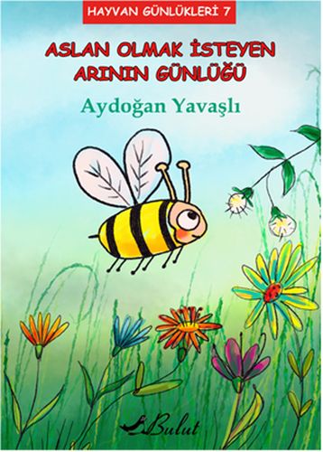 Aslan Olmak İsteyen Arının Günlüğü; Hayvan Günlükleri 7