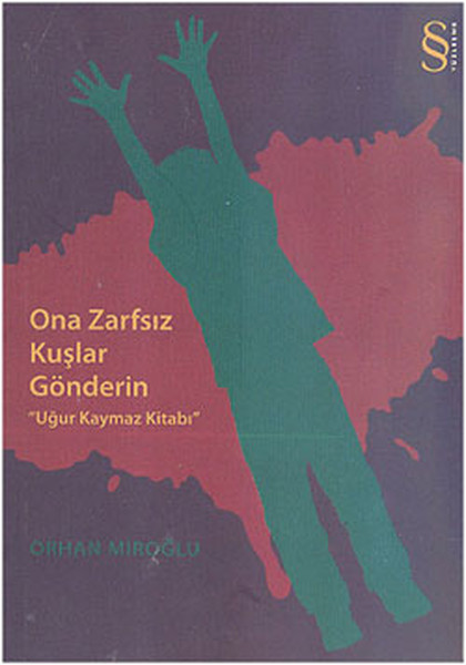 Ona Zarfsız Kuşlar Gönderin  "Uğur Kaymaz Kitabı"