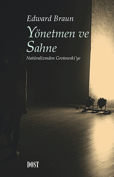 Yönetmen ve Sahne  Natüralizmden Grotowski'ye