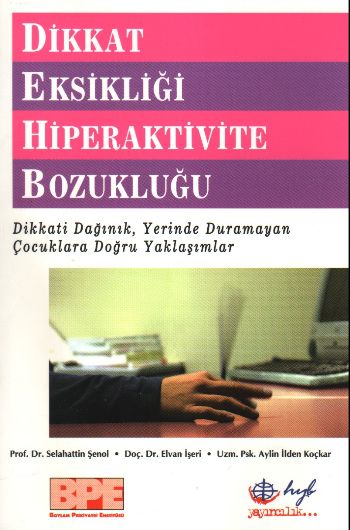Dikkat Eksikliği Hiperaktivite Bozukluğu  Dikkati Dağınık, Yerinde Duramayan Çocuklara Doğru Yak