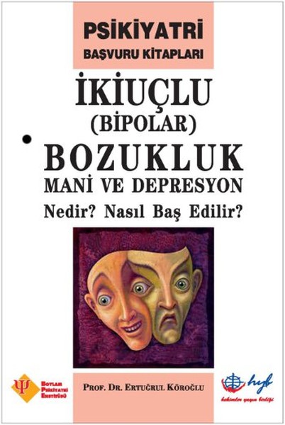İkiuçlu Bipolar Bozukluk Mani ve Depresyon Nedir? Nasıl Baş Edilir?