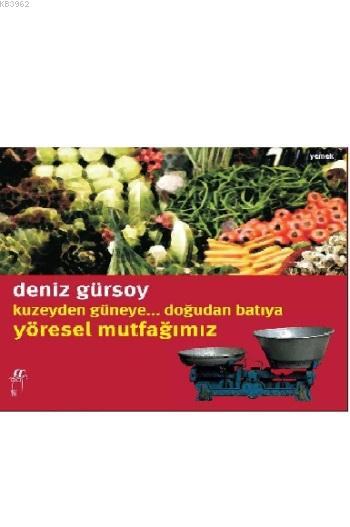 Kuzeyden Güneye Doğudan Batıya Yöresel Mutfağımız