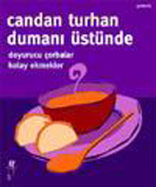Dumanı Üstünde - Doyurucu Çorbalar , Kolay ekmekler