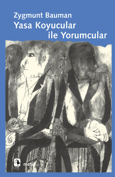 Yasa Koyucular İle Yorumcular; Modernite, Postmodernite ve Entelektüeller Üzerine