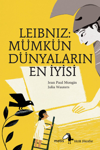 Küçük Filozoflar Dizisi 6 - Leibniz: Mümkün Dünyaların En İyisi