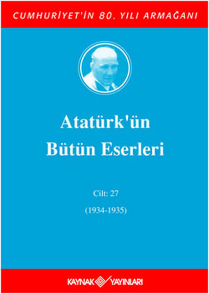 Atatürk'ün Bütün Eserleri (Cilt 27); (1934-1935)