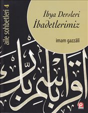 İhya Dersleri İbadetlerimiz; Aile Sohbetleri 4