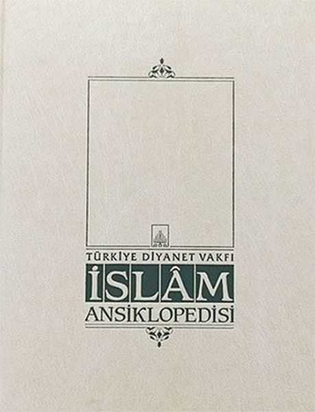 İslam Ansiklopedisi 1. Cilt; (Ab-ı Hayat - Ahkamu'ş-Şeriyye)