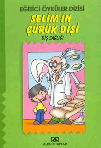 Eğitici Öyküler Dizisi - Selim’in Çürük Dişi - Eğitici Öyküler Dizisi / Diş Sağlığı