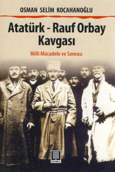 Atatürk - Rauf Orbay Kavgası