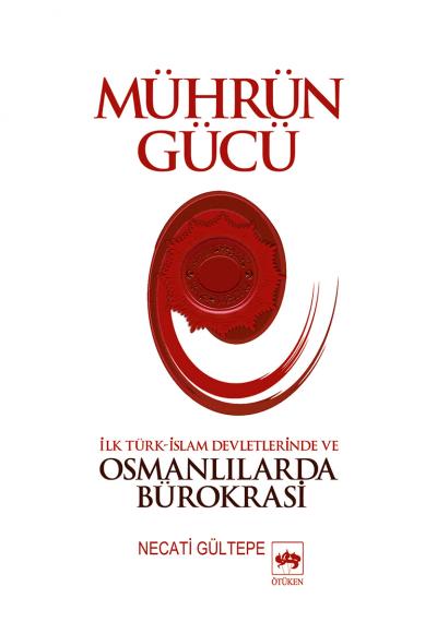 Mührün Gücü  İslam Devletlerinde ve Osmanlılarda Bürokrasi