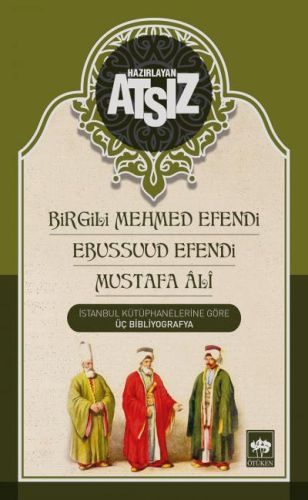 Birgili Mehmet Efendi - Ebussuud Efendi - Gelibolulu Ali