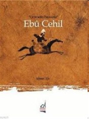 Ebu Cehil; Ümmetin Firavunu