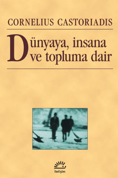 Dünyaya, İnsana ve Topluma Dair