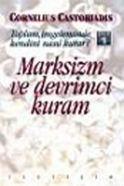 Toplum, İmgeleminde Kendini Nasıl Kurar? Cilt 1  Marksizm Ve Devrimci Kuram