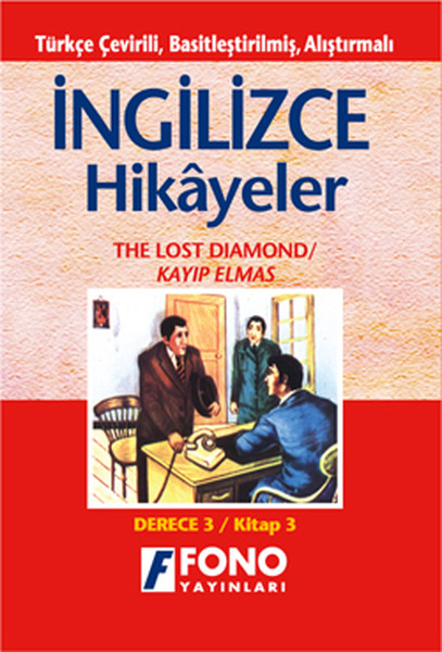 Türkçe Çevirili, Basitleştirilmiş, Alıştırmalı İngilizce Hikayeler| Kayıp Elmas; Derece 3 / Kitap 3