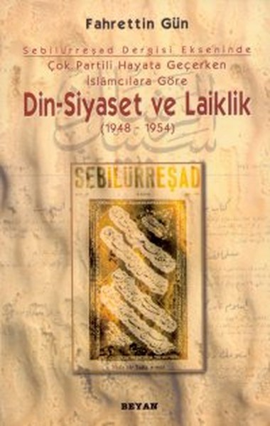 Sebilürreşad Dergisi Ekseninde Çok Partili Hayata Geçerken İslamcılara Göre Din - Siyaset ve Laiklik