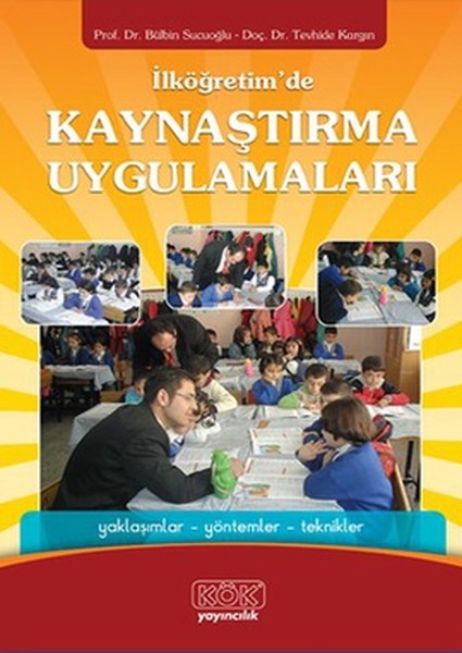 İlköğretim'de Kaynaştırma Uygulamaları  Yaklaşımlar - Yöntemler - Teknikler