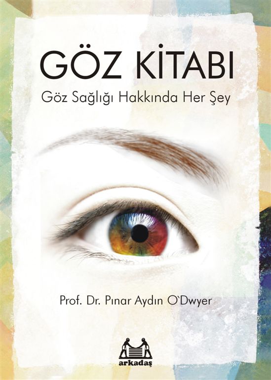 Göz Kitabı  Göz Sağlığı Hakkında Her Şey