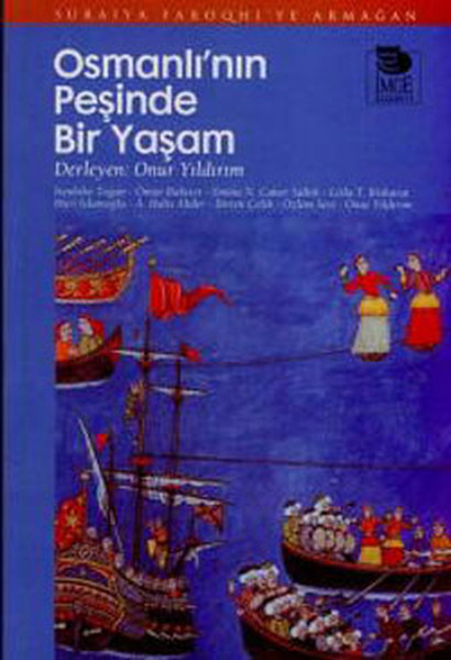 Osmanlı'nın Peşinde Bir Yaşam; Suraiya Faroqhi'ye Armağan