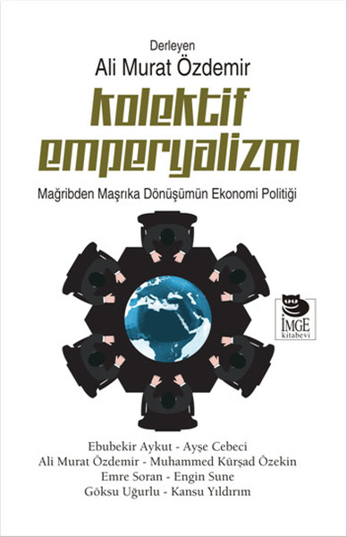 Kolektif Emperyalizm - Mağribden Maşrıka Dönüşümün Ekonomi Politiği