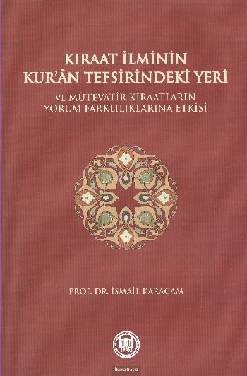 Kıraat İlminin Kur'an Tefsirindeki Yeri  Ve Mütevatir Kıraatlarının Yorum Farklılıklarına Etkisi