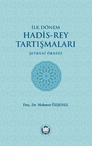 İlk Dönem Hadis-Rey Tartışmaları  Şeybani Örneği
