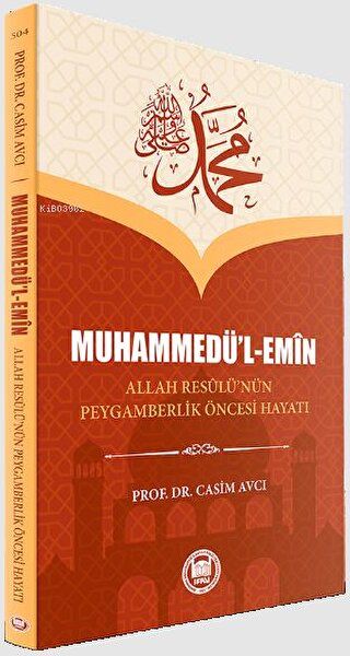 Muhammedü’l-Emin Allah Resulü’nün Peygamberlik Öncesi Hayatı
