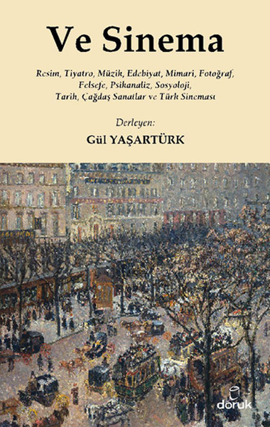 Ve Sinema  Resim, Tiyatro, Müzik, Edebiyat, Mimari, Fotoğraf, Felsefe, Psikanaliz, Sosyoloji, Ta