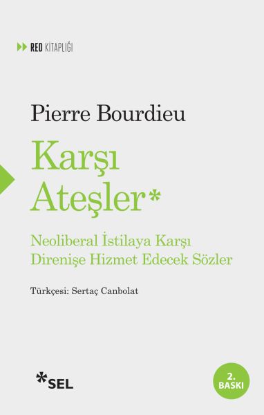 Karşı Ateşler - Neoliberal İstilaya Karşı Direnişe Hizmet Edecek Sözler