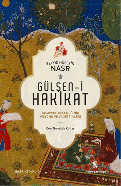 Gülşen-i Hakikat  Tasavvuf Geleneğinin Vizyonu ve Vadettikleri