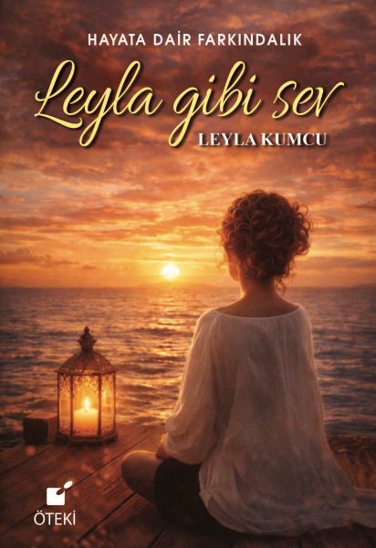 Leyla Gibi Sev (Hayata Dair Farkındalık)
