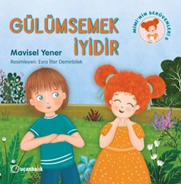 Gülümsemek İyidir - Mimi'nin Serüvenleri 5 Mavisel Yener Gülümsemek İyidir - Mimi'nin Serüvenleri 5 Mavisel Yener
