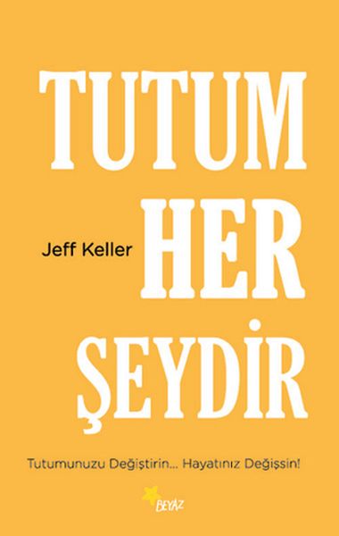 Tutum Her Şeydir