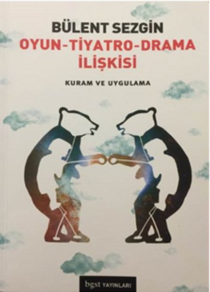 Oyun - Tiyatro - Drama İlişkisi  Kuram ve Uygulama